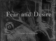 Fear and Desire Fear and Desire